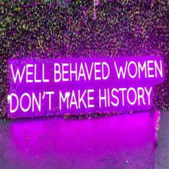 Well Behaved Women Dont Make History Purple LED Neon Sign