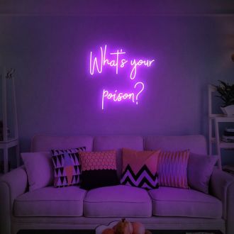 Whats Your Poison Neon Sign