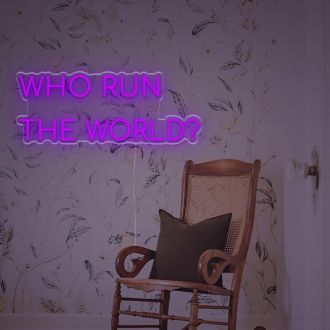 Who Run The World LED Neon Sign