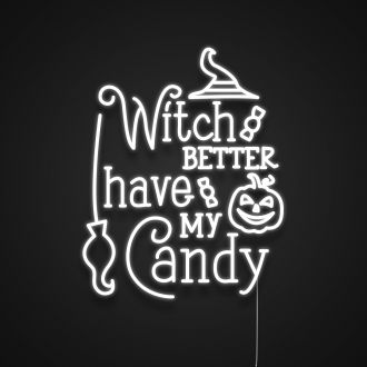 Witch Better Have My Candy Neon Sign