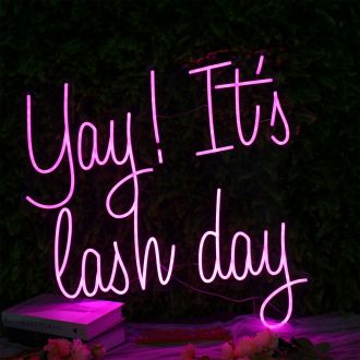 Yay It Is Lash Day Pink Neon Sign