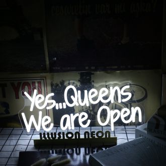 Yes Queens We Are Open White Neon Sign