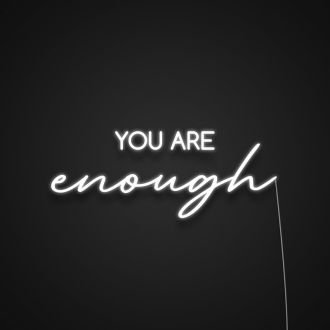 You Are Enough Neon Sign