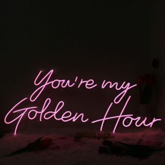 You Are My Golden Hour Pink Neon Sign