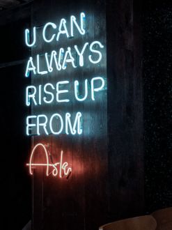 You Can Always Rise Up From Ask Neon Sign