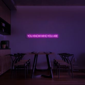 You Know Who You Are Neon Sign MNE11729