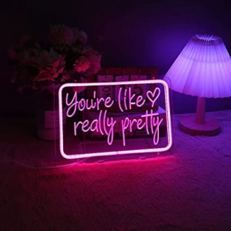 You're Like Really Pretty Neon Light Signs For Wall Decor