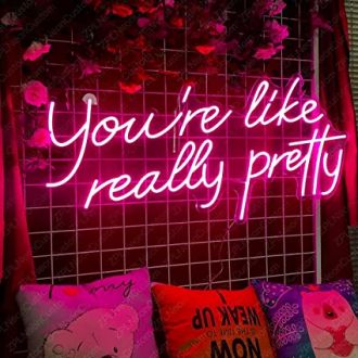 You're Like Really Pretty Neon Signs Light Wall Art Gifts