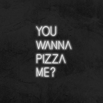 You Wanna Pizza Me Neon Sign MNE11732