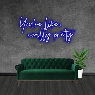 Vivid Neon Sign New You're Like Really Pretty