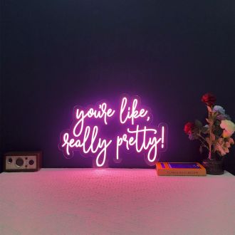Youre Like Really Pretty Neon Sign MNE11737