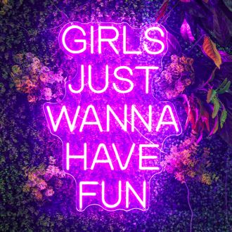 Girls Just Wanna Have Fun Neon Sign NE10157