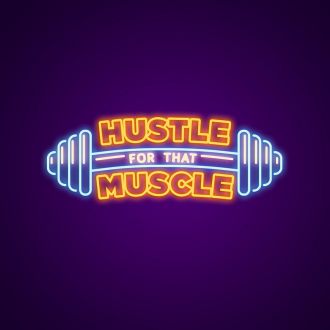 Hustle For That Muscle Neon Sign