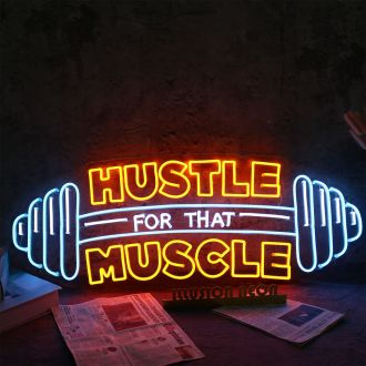 HUSTLE MUSCLE FOR THAT Neon Sign
